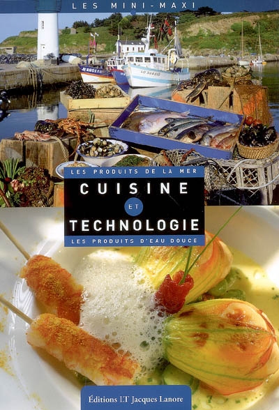 Cuisine et technologie : les produits de la mer, les produits d'eau douce