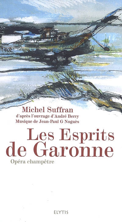 Les esprits de Garonne : opéra champêtre