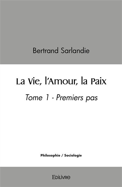 La vie, l'amour, la paix :...