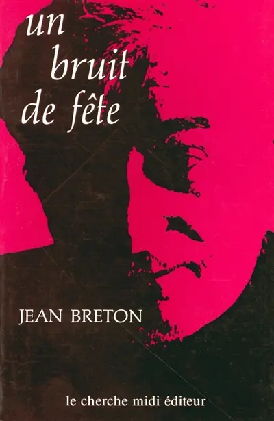 Un Bruit de fête : journal, réflexions, récit