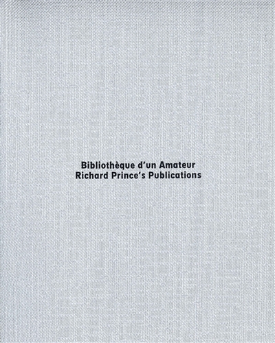 Bibliothèque d'un amateur, Richard Prince's publications