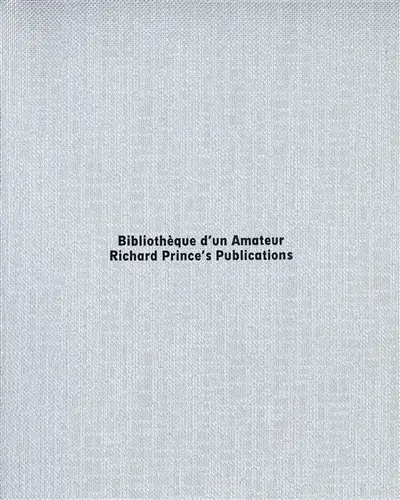 Bibliothèque d'un amateur, Richard Prince's publications