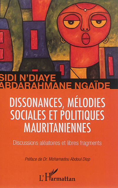Dissonances, mélodies sociales et politiques mauritaniennes : discussions aléatoires et libres fragments