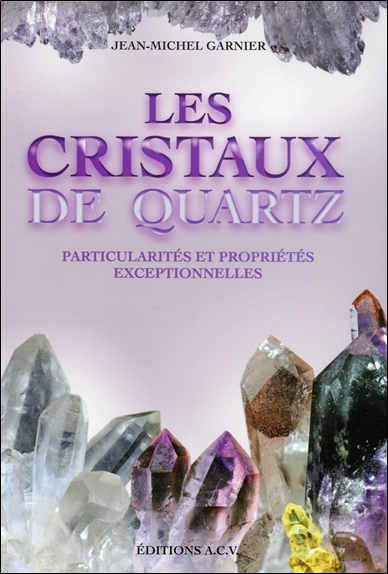 Les cristaux de quartz : particularités et propriétés exceptionnelles