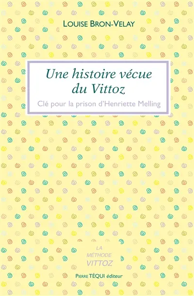 Une histoire vécue du Vittoz : clé pour la prison d'Henriette Melling