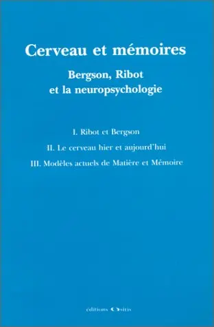 Cerveau et mémoires : Bergson, Ribot et la neuropsychologie