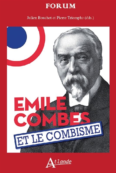 Emile Combes et le combisme : histoire et mémoires