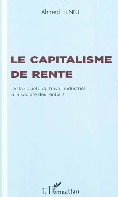 Le capitalisme de rente : de la société du travail industriel à la société des rentiers