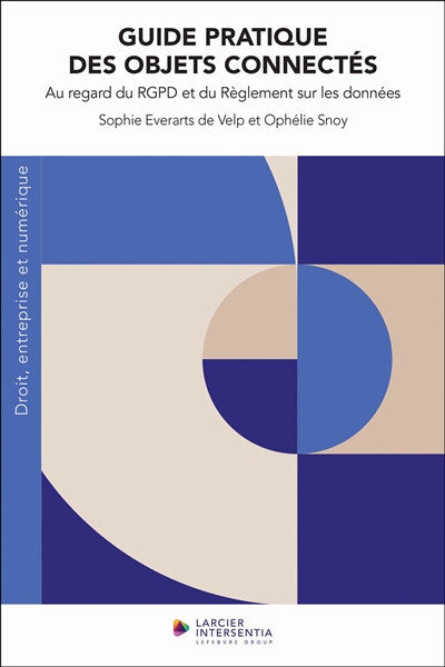 Guide pratique des objets connectés : au regard du RGPD et du Règlement sur les données