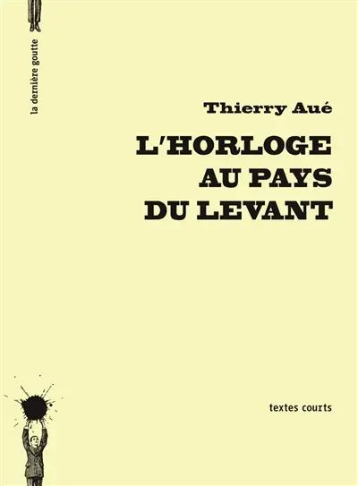 L'horloge au pays du Levant : textes courts