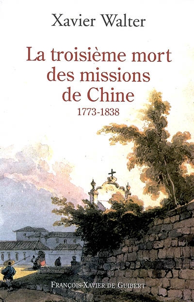 La troisième mort des missions de Chine : 1773-1838