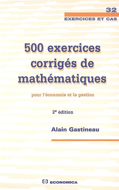 500 exercices corrigés de mathématiques pour l'économie et la gestion