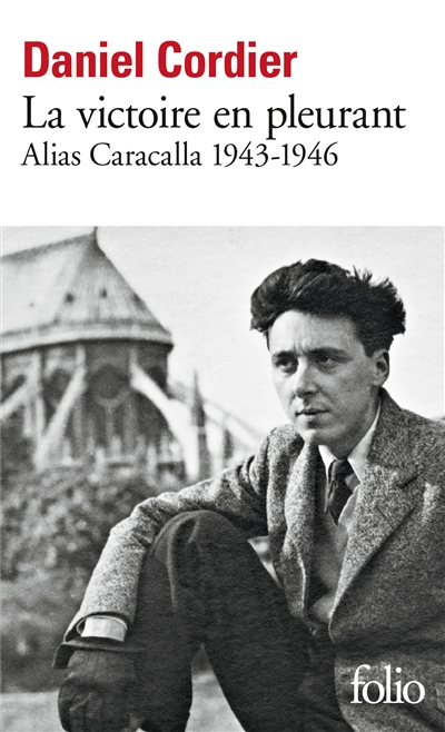 Alias Caracalla. La victoire en pleurant : 1943-1946