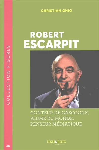 Robert Escarpit : conteur de Gascogne, plume du monde, penseur médiatique
