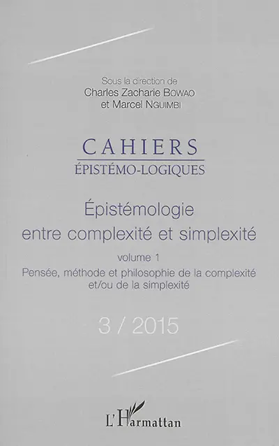 Cahiers épistémo-logiques, n° 3. Epistémologie entre complexité et simplexité : 1, Pensée, méthode et philosophie de la complexité et-ou de la simplexité