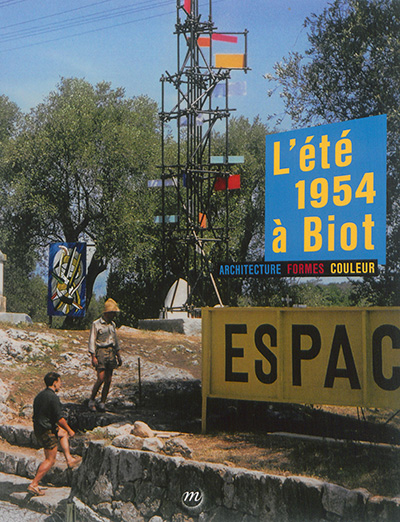 L'été 1954 à Biot : architecture, formes, couleur : exposition, Biot, Musée national Fernand Léger du 25 juin au 26 septembre 2016
