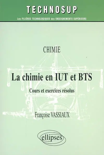 La chimie en IUT et BTS : chimie : cours et exercices résolus