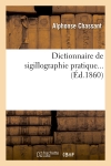 Dictionnaire de sigillographie pratique (Ed.1860)