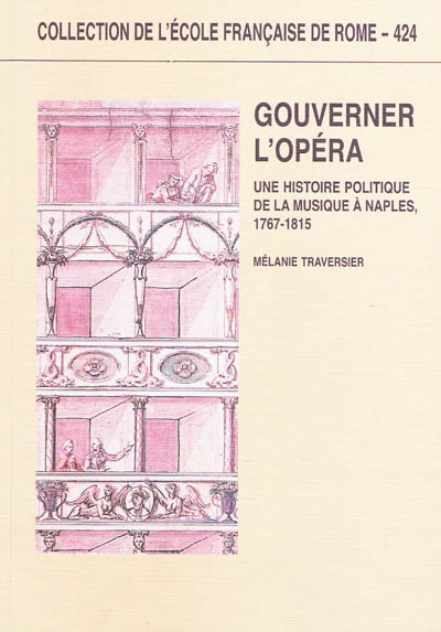 Gouverner l'opéra : une histoire politique de la musique à Naples, 1767-1815