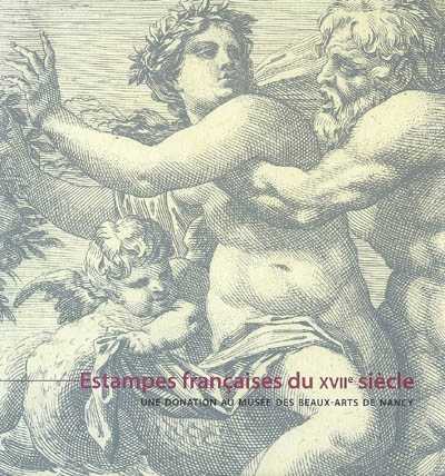 Estampes françaises du XVIIe siècle : une donation au Musée des beaux-arts de Nancy