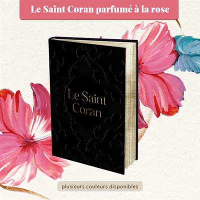 Le saint Coran : senteur rose : couverture noir et dorure