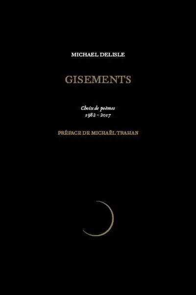 Gisements : choix de poèmes, 1982-2017
