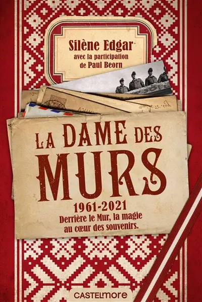 La Dame des murs : 1961-2021 : derrière le mur, la magie au coeur des souvenirs