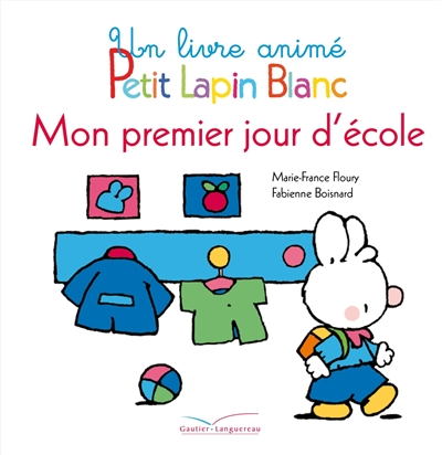 Petit lapin blanc : mon premier jour d'école