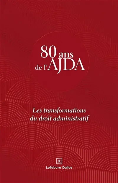 80 ans de l'AJDA : les transformations du droit administratif