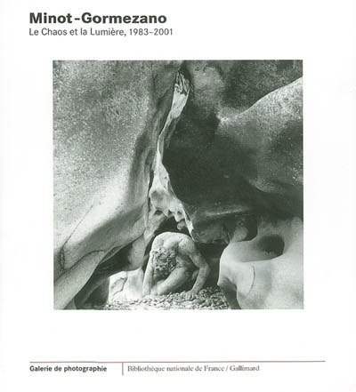 minot-gormezano : le chaos et la lumière, 1983-2001 : exposition, paris, bibliothèque nationale de france, site richelieu, galerie de photographie, 20 mai-31 août 2003