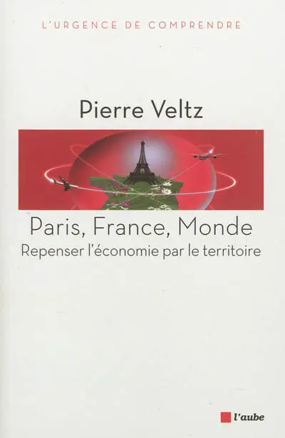 Paris, France, monde : repenser l'économie par le territoire
