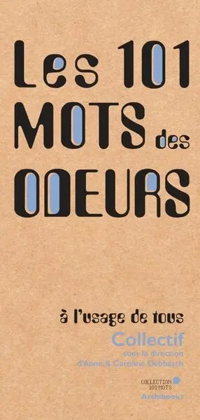 Les 101 mots des odeurs : à l'usage de tous