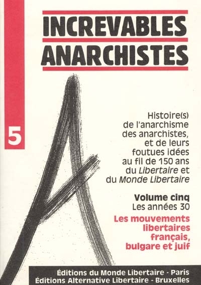 Histoire(s) de l'anarchisme, des anarchistes, et de leurs foutues idées au fil de 150 ans du Libertaire et du Monde libertaire. Vol. 5. La révolution face au fascisme