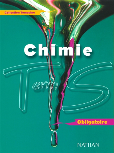 Chimie, terminale S, programme 2002 enseignement obligatoire : livre de l'élève