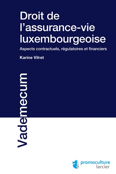 droit de l'assurance-vie au luxembourg : aspects contractuels, régulatoires et financiers