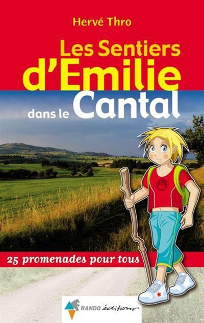 Les sentiers d'Emilie dans le Cantal : 25 promenades pour tous