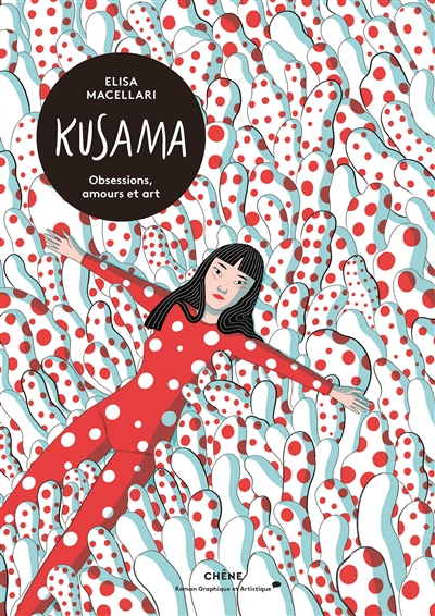 Kusama : obsessions, amours et art