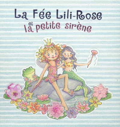 La fée Lili-Rose et la petite sirène