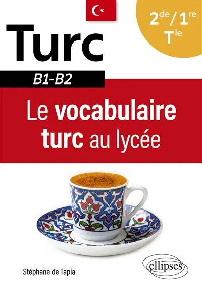 Le vocabulaire turc au lycée : 2de-1re-terminale : B1-B2
