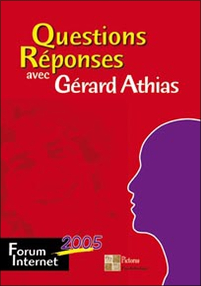 Questions réponses avec Gérard Athias : forum Internet 2005