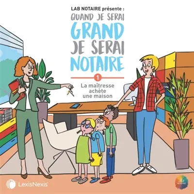 Quand je serai grand je serai notaire. Vol. 1. La maîtresse achète une maison