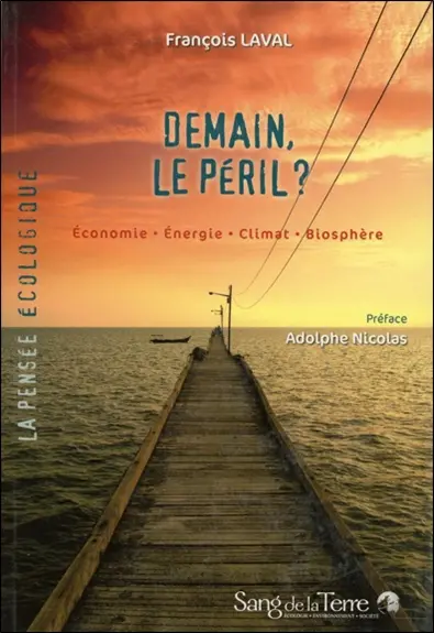 Demain, le péril ? : économie, énergie, climat, biosphère