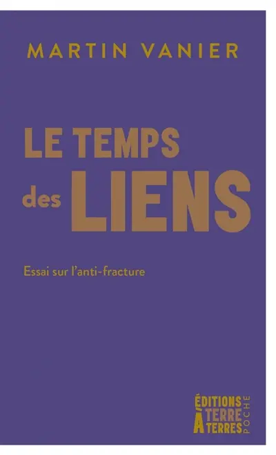 Le temps des liens : essai sur l'anti-fracture