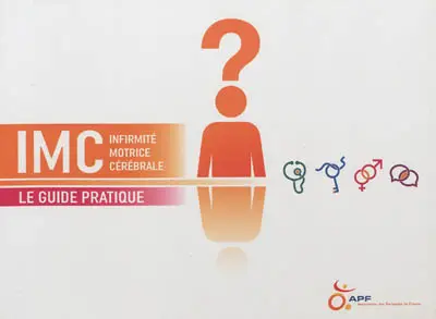 Infirmité motrice cérébrale : le guide pratique