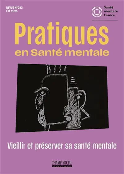 Pratiques en santé mentale : revue pratique de psychologie de la vie sociale et d'hygiène mentale, n° 283. Vieillir et préserver sa santé mentale