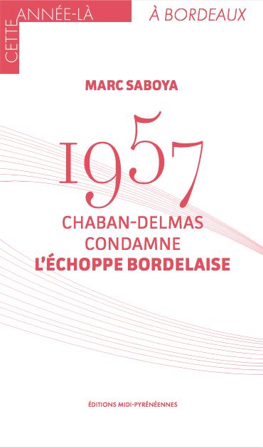 1957 : Chaban-Delmas condamne l'échoppe bordelaise