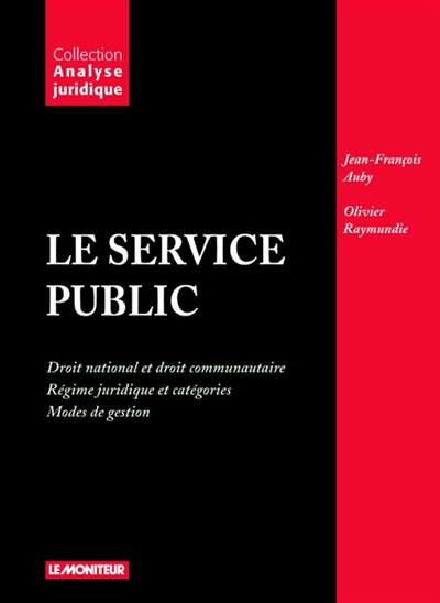 Le service public : droit national et droit communautaire, régime juridique et catégories, modes de gestion