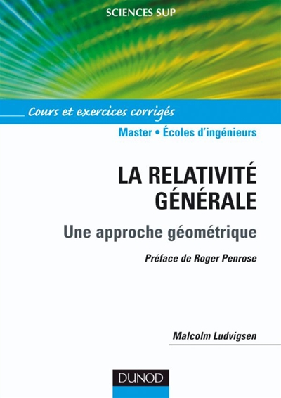 La relativité générale : une approche géométrique : cours et exercices corrigés