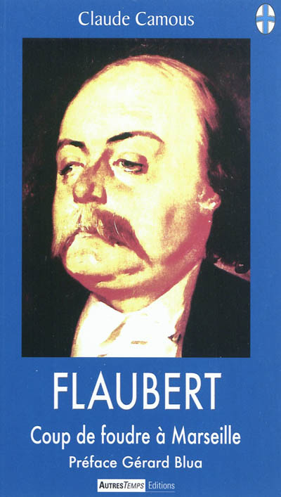 Flaubert : coup de foudre à Marseille