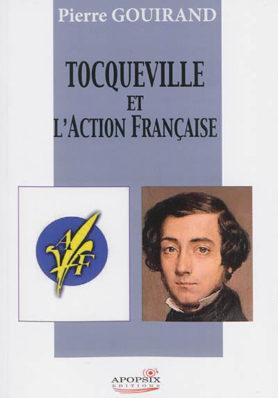 Tocqueville et l'Action française : essai d'histoire politique